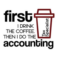 First I drink the coffee. Then I do the accounting - TAX-5 Design