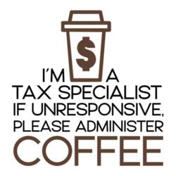 I'm a TAX SPECIALIST if unresponsive, Please administer COFFEE - TAX-8 Design