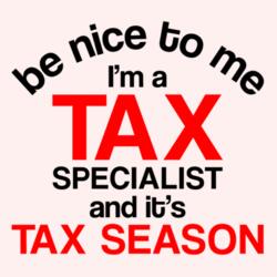 be nice to me I'm a TAX SPECIALIST and it's TAX SEASON - TAX-6 Design