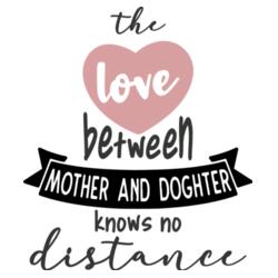 the love between MOTHER AND DAUGHTER know no distance Design