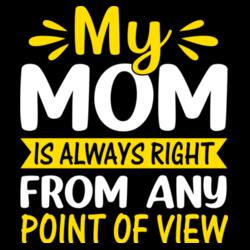 My MOM is always right from any Point of View,  Kid's Shirt for Mother's Day, Happy Mother's Day - CTS-02 Design