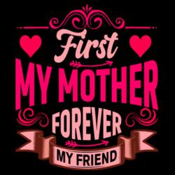 First My MOTHER forever my Friend,  Kid's Shirt for Mother's Day, Happy Mother's Day - CTS-08 - Premium Cotton CVC Roundneck T-shirt (Kids) Design