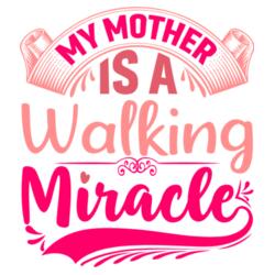 My MOTHER is a Walking Miracle,  Kid's Shirt for Mother's Day, Happy Mother's Day - CTS-09 Design