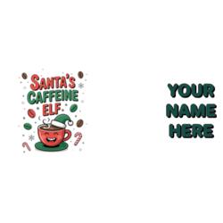 Santa's Caffeine Elf, 15oz Mug for Christmas - SNTA-1 Design