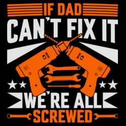 If DAD can't fix it, We're all SCREWED, Funny Retro Shirt for you DAD, Happy Father's Day - NAT-002 Design