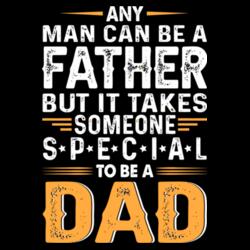Any man can be a FATHER but it takes someone S*P*E*C*I*A*L to be a DAD, Funny Retro Shirt for you DAD, Happy Father's Day - NAT-004 Design
