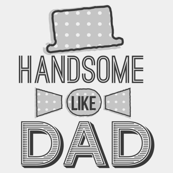 Fathers Day - Tribute Designs - Hats & Tie - Handsome like DAD - FDT 01 Thumbnail