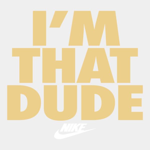 Nike, I'm That Dude Statement, Nike Motivational - NB 8 Thumbnail