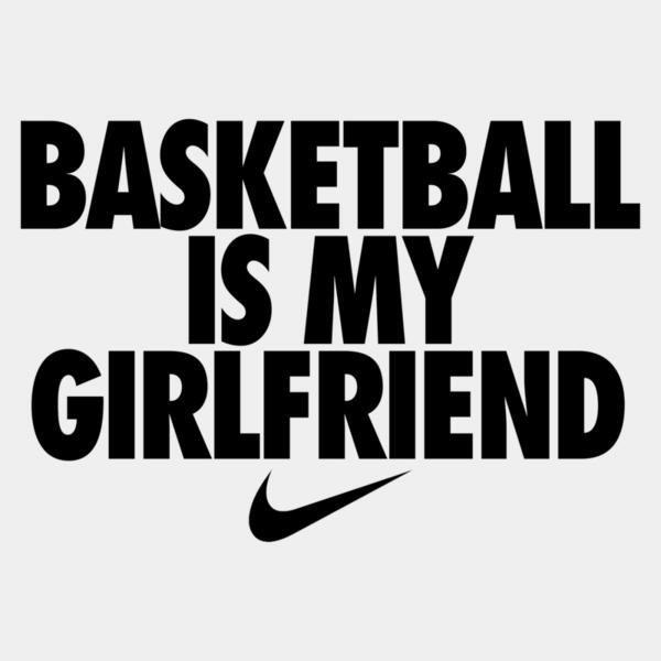 Nike, Basketball Is My Girlfriend Statement, Nike Motivational - NB 9 Thumbnail