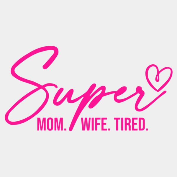 Super Mom. Wife. Tired, Mothers Day Designs 2023 Thumbnail