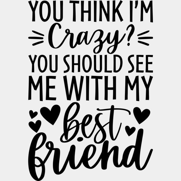 You think I'm Crazy? You should see me with my best friend - FS-004 Thumbnail