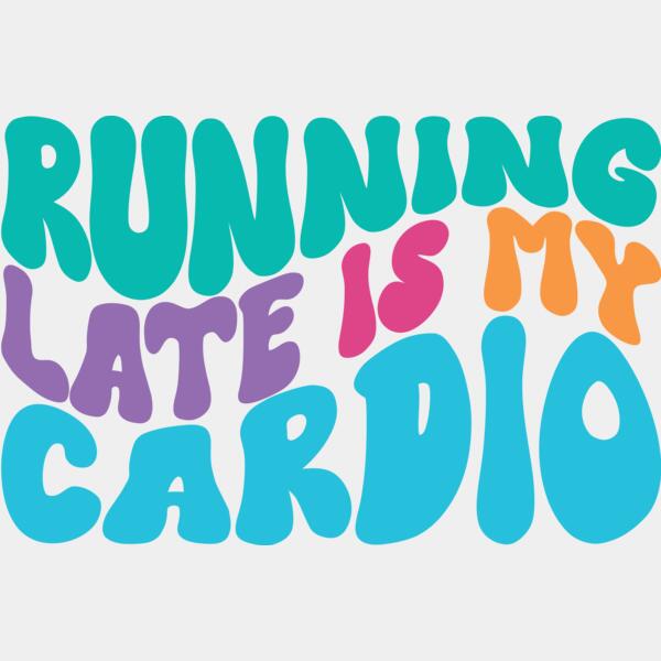 RUNNING LATE IS MY CARDIO - GM-002 Thumbnail