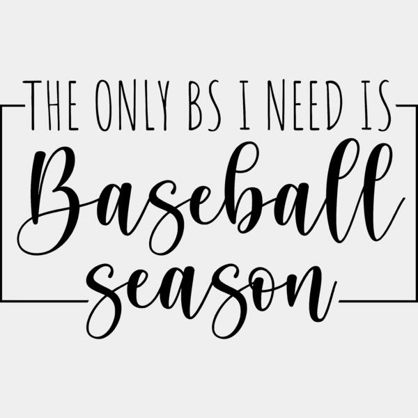 the only bs i need is baseball season - BS-012  Thumbnail